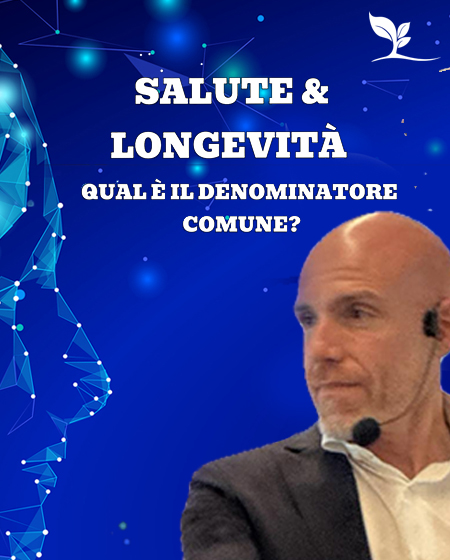 SALUTE E LONGEVITÀ. QUAL E’ IL DENOMINATORE COMUNE?